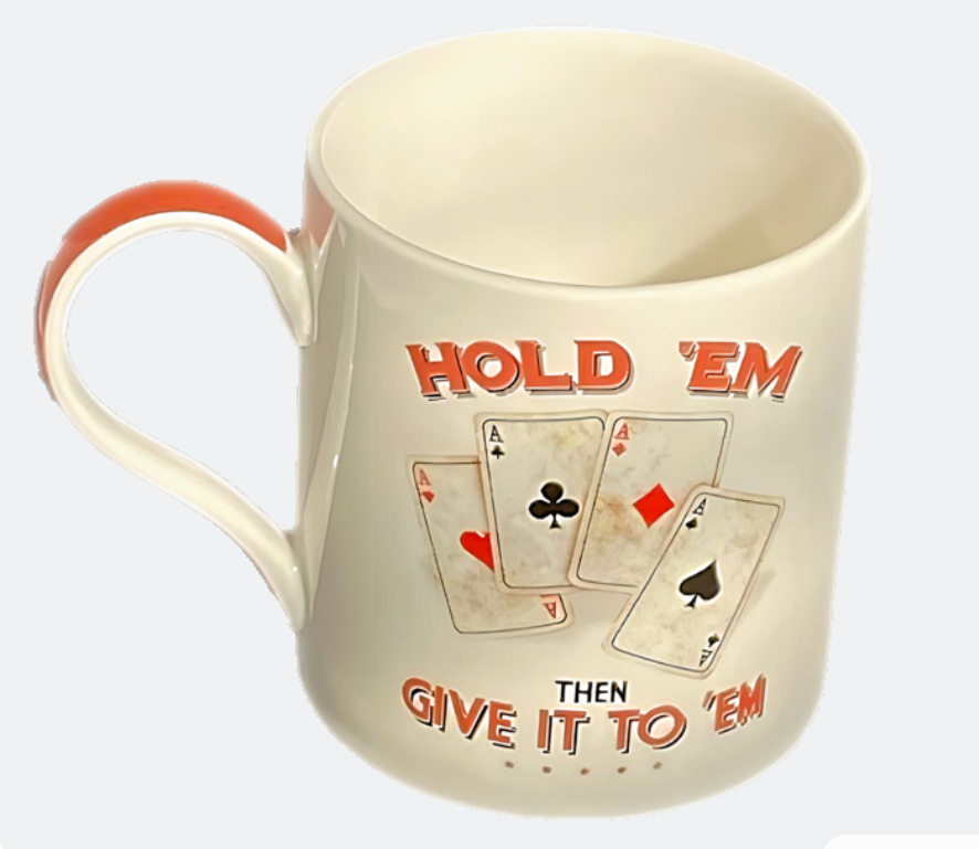 Ceramic 11oz Coffee Mug Teacup – Poker Hold ’Em Then Give it to 'Em - Gift Ideas